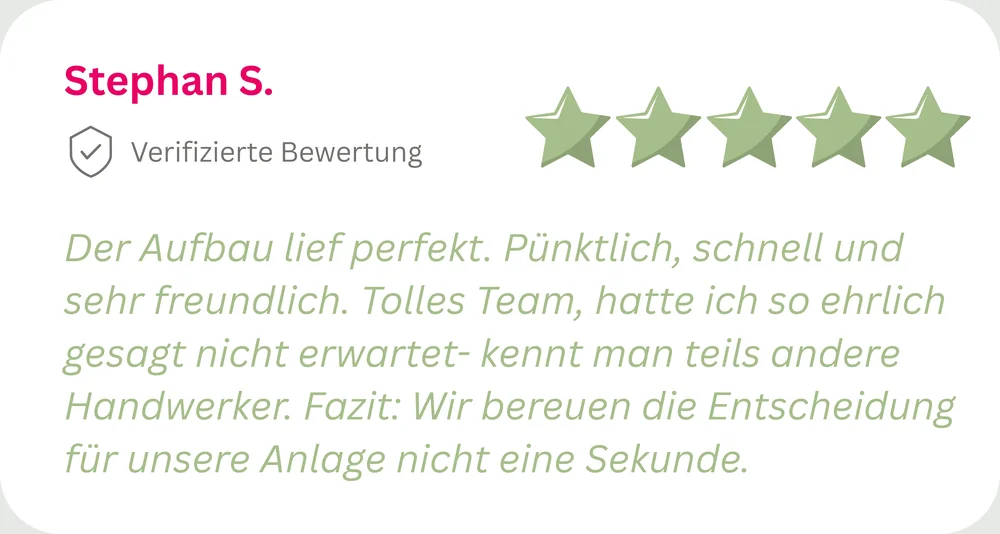 5 Sterne von Stephan S.: Der Aufbau lief perfekt, pünktlich, schnell und sehr freundlich. Wir bereuen die Entscheidung keine Sekunde.